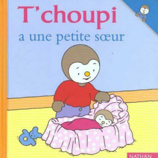 T'choupi a une petite soeur（T'choupi有了一个小妹妹）