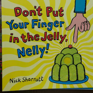Don't Put Pour Finger in the Jelly, Nelly!