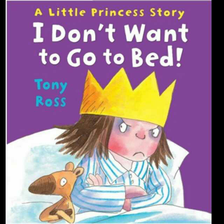 A little princess story:I don't want to go to bed