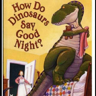 How Do Dinosaurs Say Good Night?