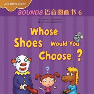 Sounds语音图画书6-《Whos Shoes Would You Choose》