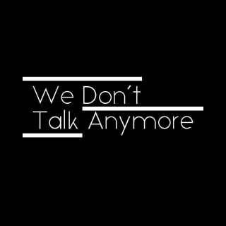 we don't talk anymore(忆｜笙)