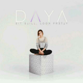 Sit Still,Look Pretty――Daya