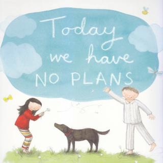 Today we have no plans 没有日程安排的日子