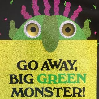 Go away,big green monster