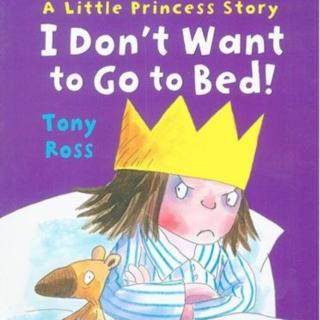 I don't want to go to bed- A little princess story