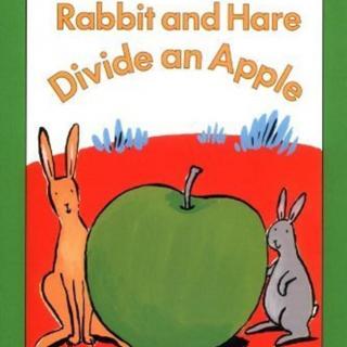 【听故事学英语】《Rabbit and Hare Divide an Apple 家兔和野兔分苹果》