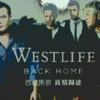 【听歌识词】Westlife 伴你回家路  Home