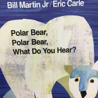 polar bear polar bear what do you hear？