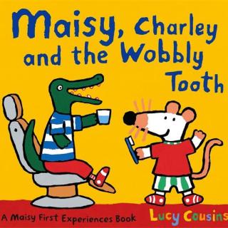 Maisy Charley and the Wobbly tooth