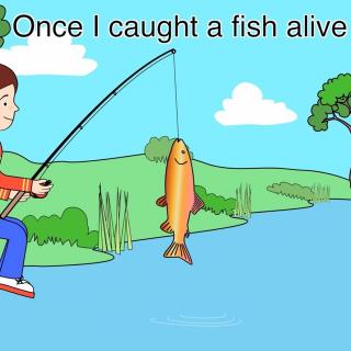 1,3,3,4,5when I caught a fish alive