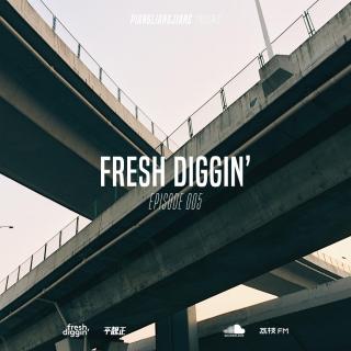 Fresh Diggin' Podcast Episode 005