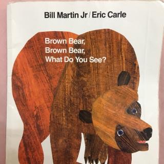 Brown Bear，Brown Bear，What do you see？