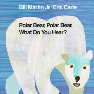 【Carrie 读英文绘本】Polar bear ,polar bear. what do you hear ？