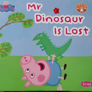 朗读粉猪s1-02Mr  Dinosaur is lost