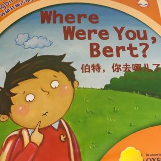 Where  were you,Bert?