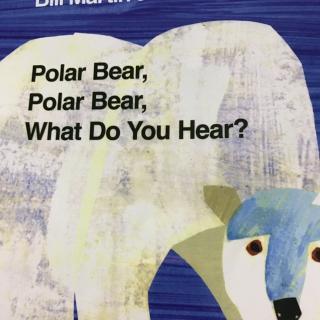 polar bear polar bear what do you hear