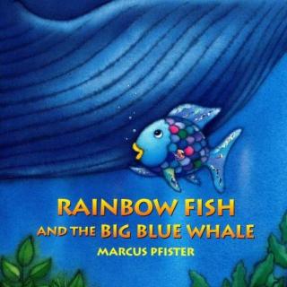 Rainbow Fish and the Big Blue Whale