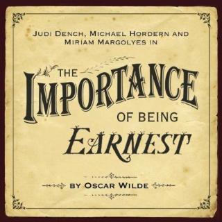 【广播剧】 The Importance Of Being Earnest  by Oscar Wilde 