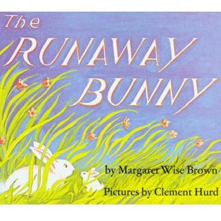 The Runaway Bunny 逃家小兔