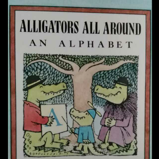 ALLIGATORS ALL AROUND（亲子共读）