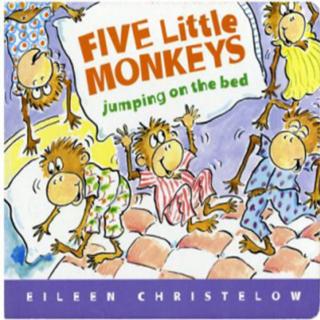 第八期：《Five Little Monkeys Jumping on the bed》五只小猴在床上跳