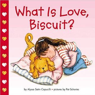 What is Love, Biscuit? 花生英文绘本阅读 饼干狗什么是爱？ 音频 MP3
