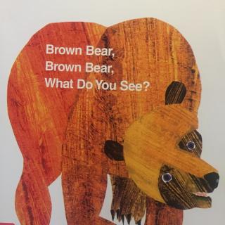Brown Bear Brown Bear What Do You See?棕熊棕熊，你在看什么？