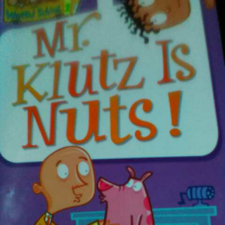 MR.KLUTZ IS NUTS,Chapter1-3