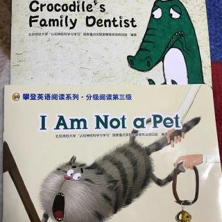 I am not a pet and Crocodile's family dentist