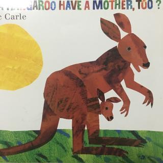绘本 Dose a kangaroo have a mother，too？