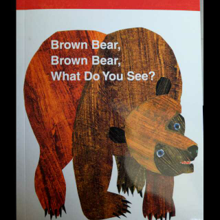 Brown Bear, Brown Bear, what do you see?