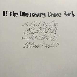 If the dinosaurs came back如果恐龙活过来