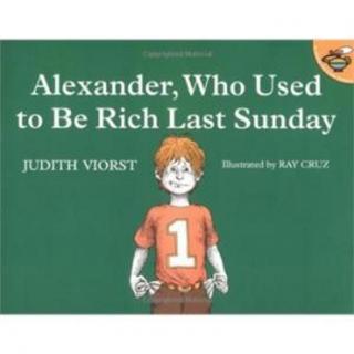 Alexander, Who Used to Be Rich Last Sunday《上星期日很富有的亚历山大》