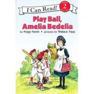 Play Ball, Amelia Bedelia美国家喻户晓的儿童英文绘本人物--糊涂女佣