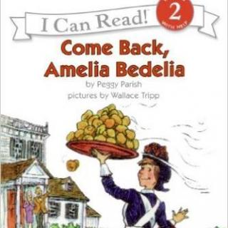 Amelia Bedelia Come Back美国家喻户晓的儿童英文绘本人物--糊涂女佣