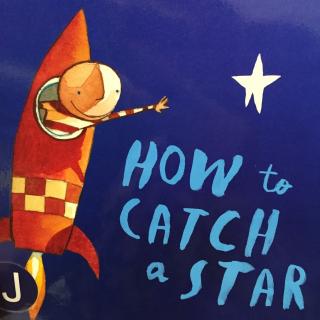 英语故事 How to catch a star -by Claire.Long
