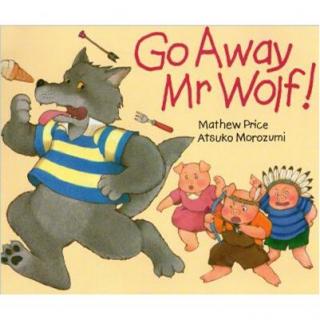 【朗读版】Go Away Mr Wolf! 