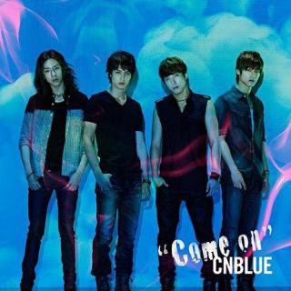 【CN吧&十九期】CNBLUE&《Come On》