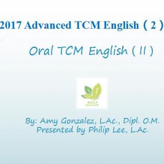 NO. 265  2017 Advanced TCM English(2): Oral TCM English(part II), Philip