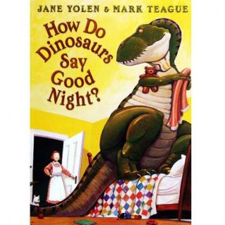 How do dinosaurs say good night?