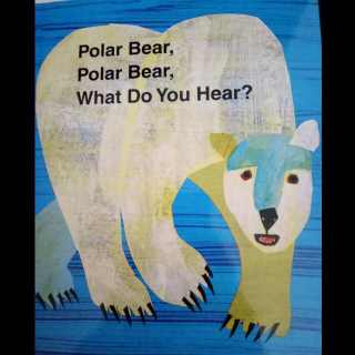 Polar Bear, Polar Bear, What Do You Hear?