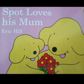 Spot Loves his Mum