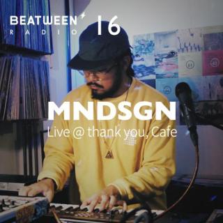 Beatween Radio 16 - MNDSGN