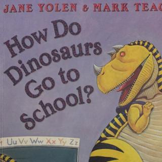 How do dinosaurs go to school？恐龙怎样去上学？