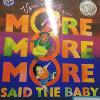 More more more，said the baby