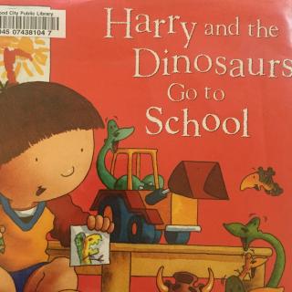 Harry and the Dinosaurs Go to School