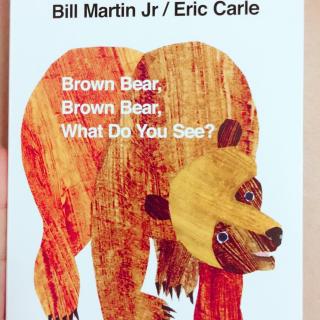 Brown Bear,brown bear,What do you see?