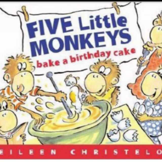  《五只小猴子做生日蛋糕》  five little monkeys  bake a birthday cake  