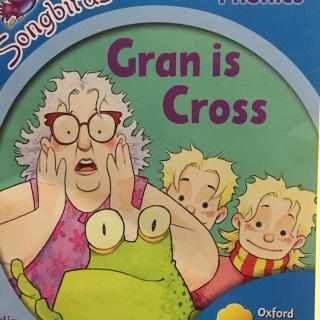Gran is cross